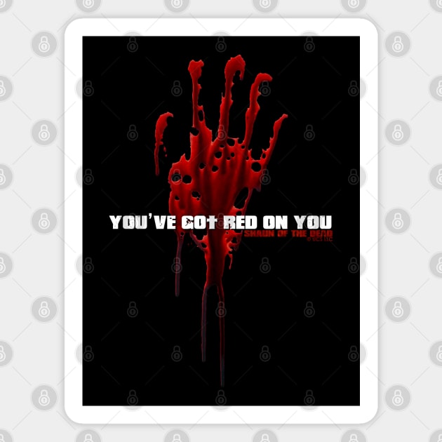 SHAUN OF THE DEAD - YOU'VE GOT RED ON YOU - MOVIE QUOTE Magnet by kooldsignsflix@gmail.com